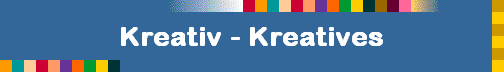 Kreativ - Kreatives